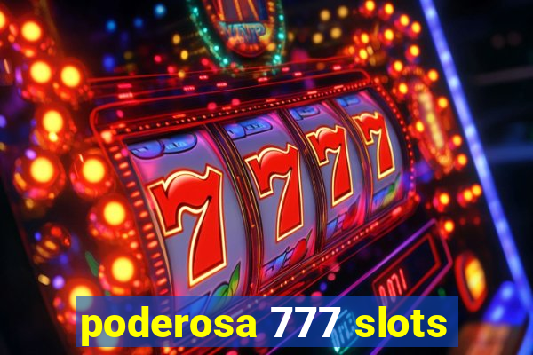 poderosa 777 slots